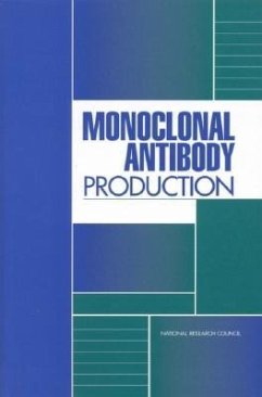 Monoclonal Antibody Production - National Research Council; Institute For Laboratory Animal Research; Committee on Methods of Producing Monoclonal Antibodies