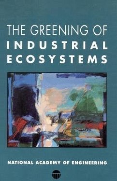 The Greening of Industrial Ecosystems - National Academy Of Engineering; Advisory Committee on Industrial Ecology and Environmentally Preferable Technology