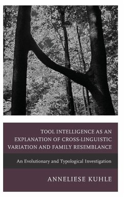 Tool Intelligence as an Explanation of Cross-Linguistic Variation and Family Resemblance - Kuhle, Anneliese