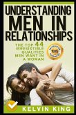 Understanding Men in Relationships: The Top 44 Irresistible Qualities Men Want in a Woman