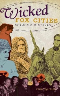 Wicked Fox Cities: The Dark Side of the Valley - Anderson, Frank