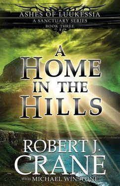 A Home in the Hills: A Sanctuary Series - Winstone, Michael; Crane, Robert J.