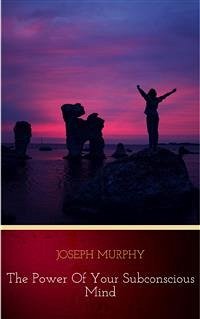 The Power of Your Subconscious Mind (eBook, ePUB) - Murphy, Joseph