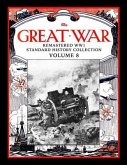 The Great War: Remastered Ww1 Standard History Collection Volume 8