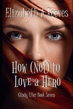 How (Not) to Love a Hero - Reeves, Elizabeth A.