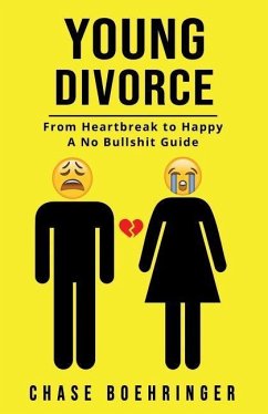 Young Divorce: From Heartbreak to Happy a No Bullshit Guide - Boehringer, Chase