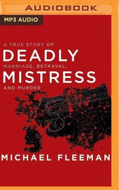 Deadly Mistress: A True Story of Marriage, Betrayal and Murder - Fleeman, Michael