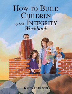 How to Build Children with Integrity Workbook - Budzinski, Karen