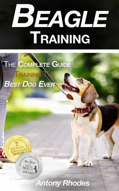 Beagle Training: The Complete Guide to Training the Best Dog Ever - Rhodes, Antony