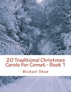 20 Traditional Christmas Carols For Cornet - Book 1: Easy Key Series For Beginners - Shaw, Michael