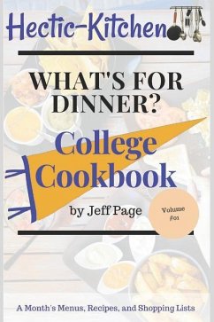 What's for Dinner?: College Cookbook of Simple, Time-Saving, Budget-Friendly Meal Plans, Recipes, and Shopping Lists for an Entire Month - Page, Jeff