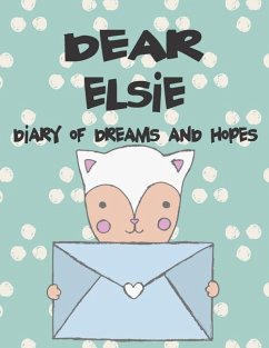 Dear Elsie, Diary of Dreams and Hopes: A Girl's Thoughts - Faith, Hope