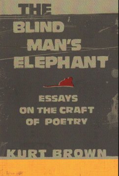 The Blind Man's Elephant: Essays on the Craft of Poetry - Brown, Kurt