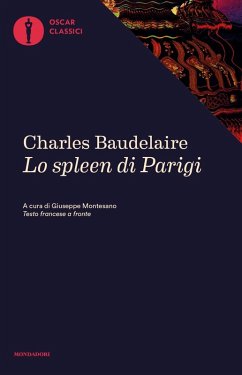Lo spleen di Parigi. Piccoli poemi in prosa - Baudelaire, Charles Lo spleen di Parigi. Piccoli poemi in prosa - Baudelaire, Charles