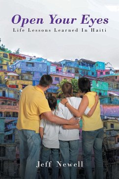 Open Your Eyes, Life Lessons Learned In Haiti - Newell, Jeff