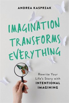 Imagination Transforms Everything - Kasprzak, Andrea