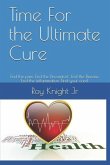 Time for the Ultimate Cure: End the Pain. End the Discomfort, . End the Disease. End the Inflammation. Find Your Cure!