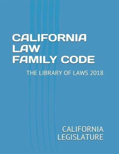 California Law Family Code: The Library of Laws 2018 - Legislature, California