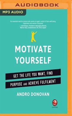 Motivate Yourself: Get the Life You Want, Find Purpose and Achieve Fulfilment - Donovan, Andro