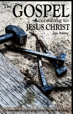 The Gospel According to Jesus Christ - Baxter, Jim