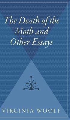 The Death of the Moth and Other Essays - Woolf, Virginia