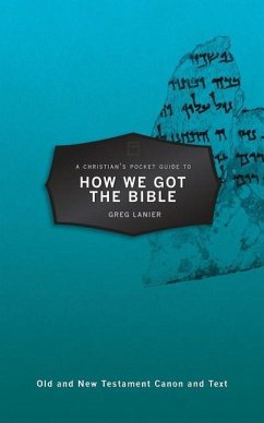 A Christian's Pocket Guide to How We Got the Bible - Lanier, Gregory R.