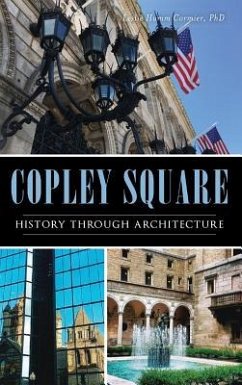 Copley Square: History Through Architecture - Leslie Humm Cormier