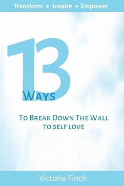 13 Ways to Break Down the Wall to Self Love - Finch, Victoria