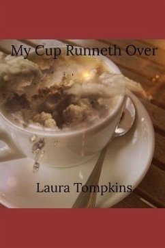 My Cup Runneth Over - Tompkins, Laura