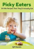 Picky Eaters: 26 Kids Recipes That They'll Actually Eat