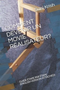 Comment Devenir Un Movie Réalisateur?: Guide Étape Par Étape (English Version Attached) - Krish, Sasi