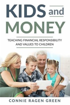 Kids and Money: Teaching Financial Responsibility and Values to Children - Green, Connie Ragen