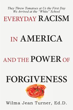 Everyday Racism in America and the Power of Forgiveness - Turner Ed. D., Wilma Jean