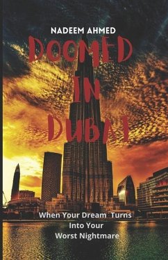 Doomed In Dubai: When Your Dream Turns Into Your Worst Nightmare - Ahmed, Nadeem