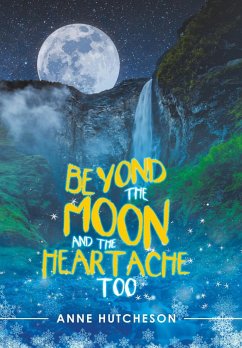 Beyond the Moon and the Heartache Too - Hutcheson, Anne
