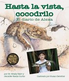 Hasta La Vista, Cocodrilo: El Diario de Alexa (After a While Crocodile: Alexa's Diary)