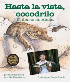 Hasta La Vista, Cocodrilo: El Diario de Alexa (After a While Crocodile: Alexa's Diary) - Barr, Brady; Curtis, Jennifer Keats