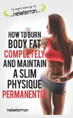 How to Burn Body Fat Completely and Maintain a Slim Physique Permanently: (black and white paperback version) - Nekoterran