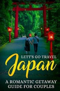 Japan: A Romantic Getaway Guide for Couples - Travel, Lett's Go