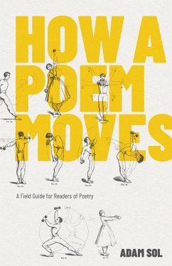 How a Poem Moves: A Field Guide for Readers of Poetry - Sol, Adam