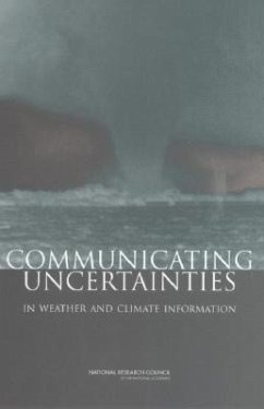 Communicating Uncertainties in Weather and Climate Information - National Research Council; Division On Earth And Life Studies; Board on Atmospheric Sciences and Climate