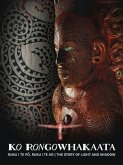 Ko Rongowhakaata: Ruku I Te Po, Ruku I Te Ao: The Story of Light and Shadow