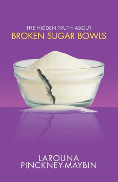 The Hidden Truth About Broken Sugar Bowls - Pinckney-Maybin, Larouna