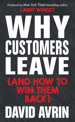 Why Customers Leave (and How to Win Them Back): (24 Reasons People Are Leaving You for Competitors, and How to Win Them Back*) - Avrin, David