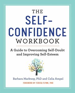 The Self-Confidence Workbook - Markway, Barbara; Ampel, Celia