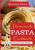 Homemade Pasta Cookbook: 30 Easy Homemade Pasta Recipes