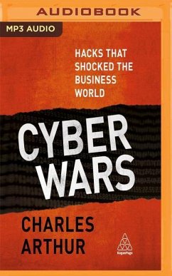 Cyber Wars: Hacks That Shocked the Business World - Arthur, Charles