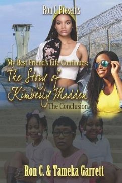 My Best Friend's Life Continues: The Story of Kimberly Madden the Conclusion - Garrett, Tameka; Ron C., Author
