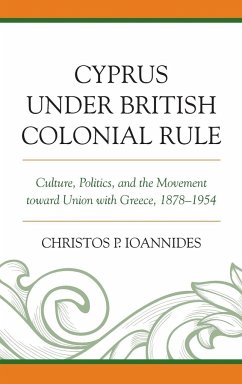 Cyprus under British Colonial Rule - Ioannides, Christos P.