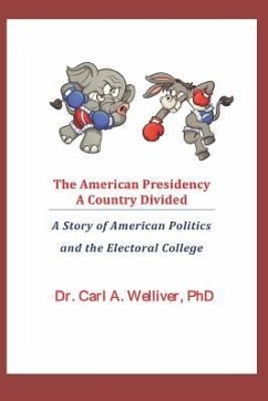 The American Presidency...a Country Divided: A Story of American Politics and the Electoral College - Welliver, Carl a.